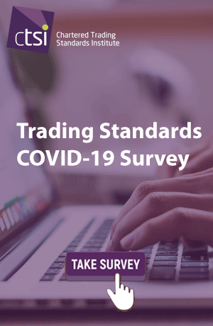 Trading Standards COVID-19 Short Survey Trading Standards COVID-19 Short Survey